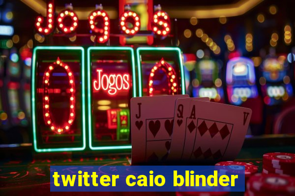 twitter caio blinder